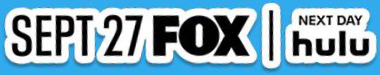 Sept 27 on Fox. Next day on Hulu.